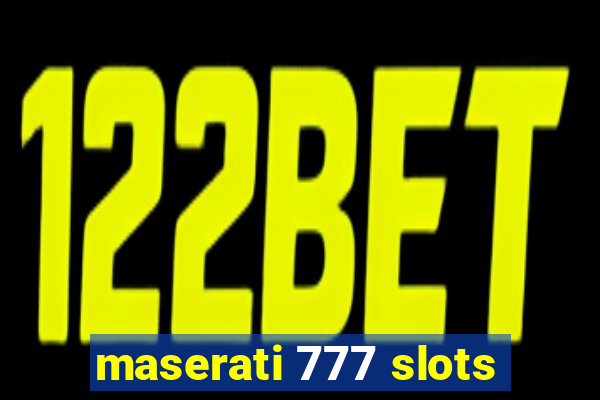 maserati 777 slots